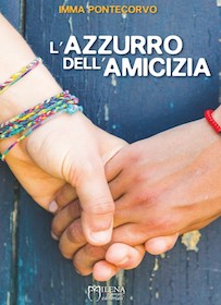 Arriva in libreria “L’azzurro dell’amicizia” di Imma Pontecorvo